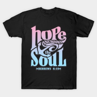 Hope anchors the soul, Bible verse motivational T-Shirt